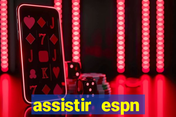 assistir espn brasil ao vivo